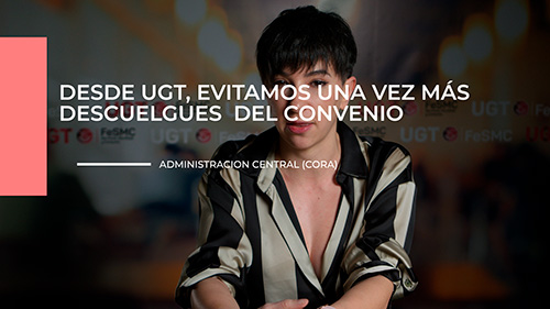 image VIDEO | CONCURSO PUBLICO DEL CORA | DESDE UGT, EVITAMOS UNA VEZ MÁS, DESCUELGUES DEL CONVENIO
