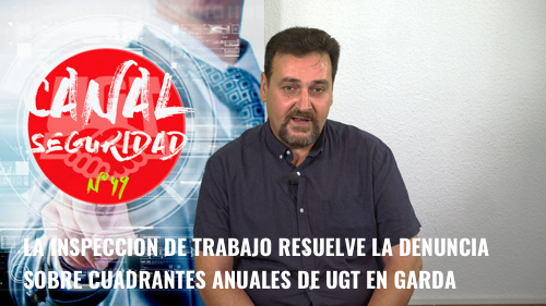 image VIDEO | LA INSPECCION DE TRABAJO RESUELVE LA DENUNCIA SOBRE CUADRANTES ANUALES DE UGT EN GARDA SEGURIDAD