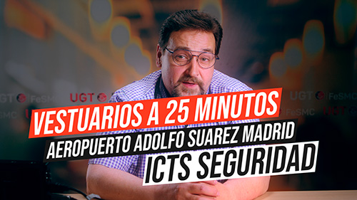 image VIDEOS | VIGILANTES DE ICTS SEGURIDAD EN BARAJAS TIENEN LOS VESTUARIOS A 25 MINUTOS DE DISTANCIA Y NO LES ABONAN ESE TIEMPO