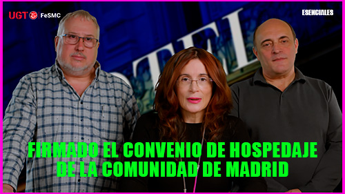 image VIDEO | SECTOR DE HOSTELERIA | UGT FIRMA EL CONVENIO DE HOSPEDAJE DE LA COMUNIDAD DE MADRID